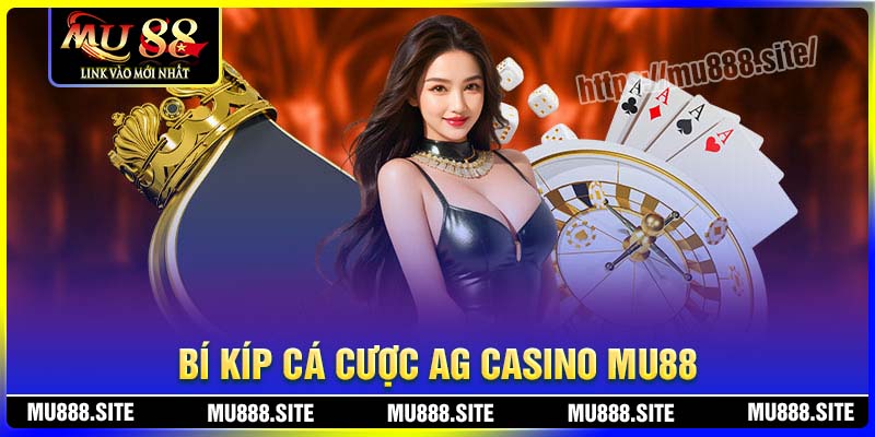 Bí kíp chơi game tại sảnh AG Casino MU88 an toàn