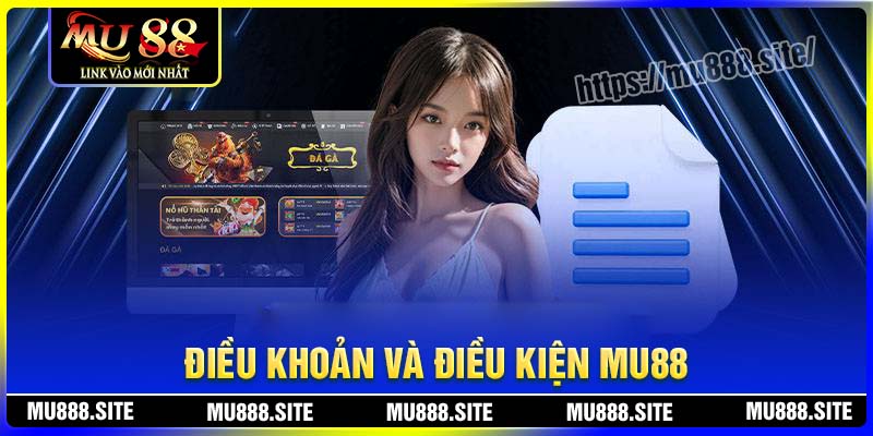 Điều khoản và điều kiện MU88 là gì?