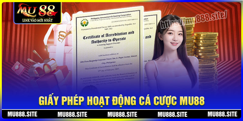 Tất cả giấy phép hoạt động của MU88 đều chính đáng và hợp pháp