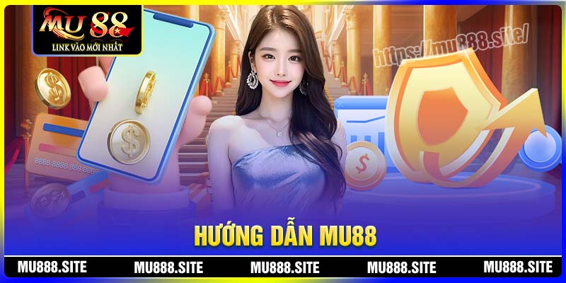 Với hướng dẫn MU88 sẽ giúp tất cả người chơi có thể tham gia dễ dàng hơn Với hướng dẫn MU88 sẽ giúp tất cả người chơi có thể tham gia dễ dàng hơn