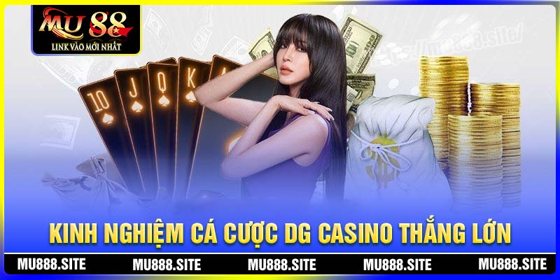 Kinh nghiệm cá cược DG Casino MU88 thắng lớn