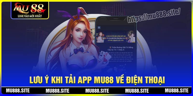 Lưu ý khi tải App MU88 về điện thoại