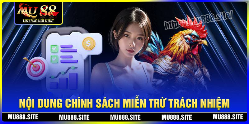 Nội dung chính sách miễn trừ trách nhiệm MU88
