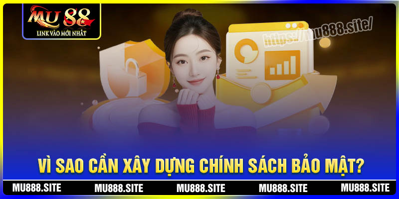 Vì sao MU88 cần xây dựng chính sách bảo mật?